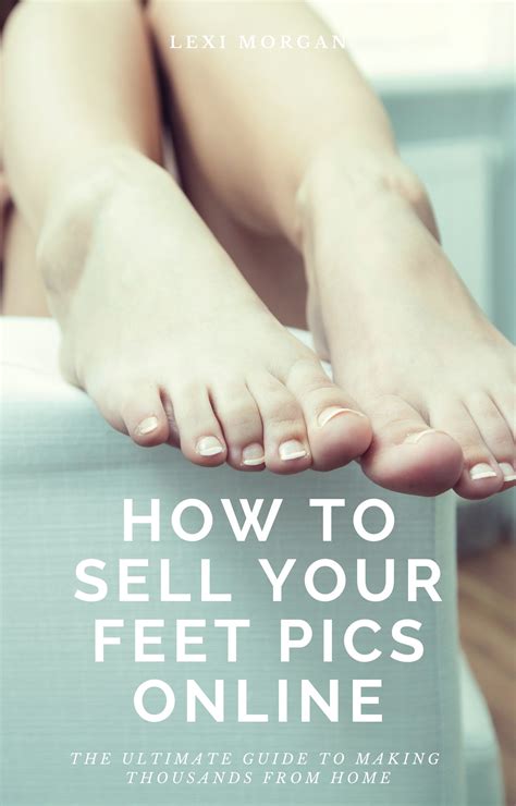 how to sell feet pics fast|How to Sell Feet Pics Online: 20 Best Platforms